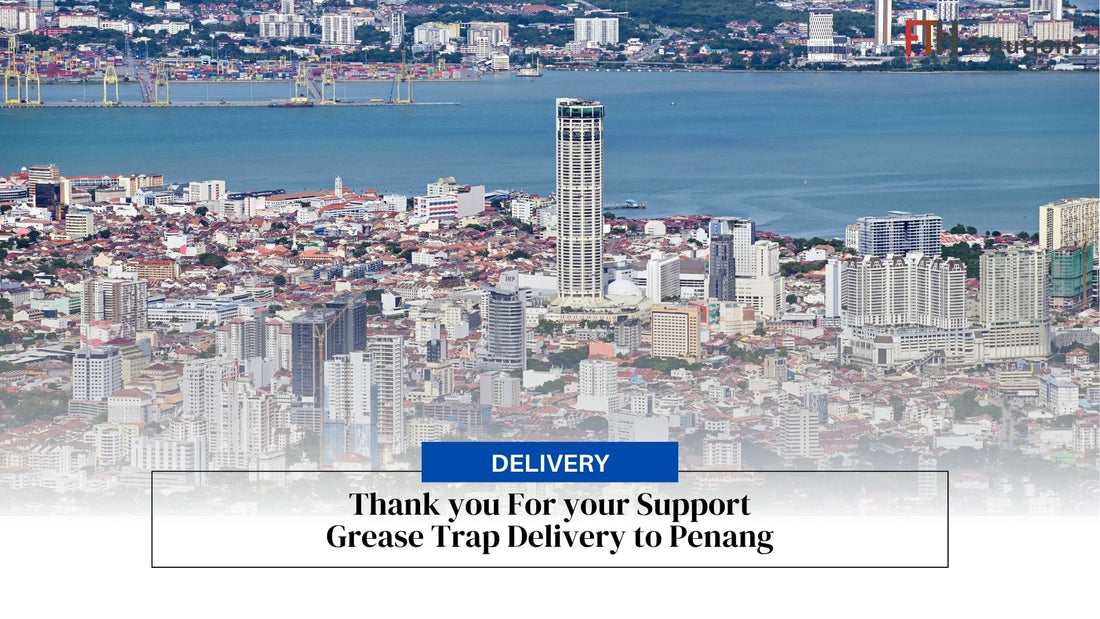 Grease Trap Delivery to Penang